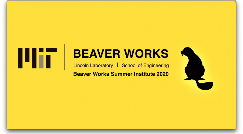 Black text on yellow background reading "Beaver Works, Lincoln Laboratory, School of Engineering, Beaver Works Summer Institute 2020,"