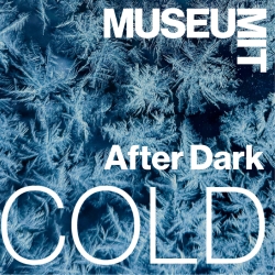 An advertisement for the MIT Museum's After Dark: COLD event shows ice crystals.